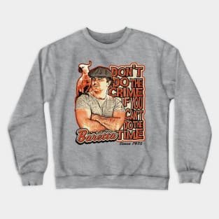Baretta Don't Do the Crime If you Can't Do the Time Crewneck Sweatshirt